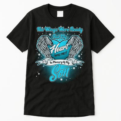 His Wings Were Ready But My Heart Was Not In Memory of My Son Tall T-Shirt