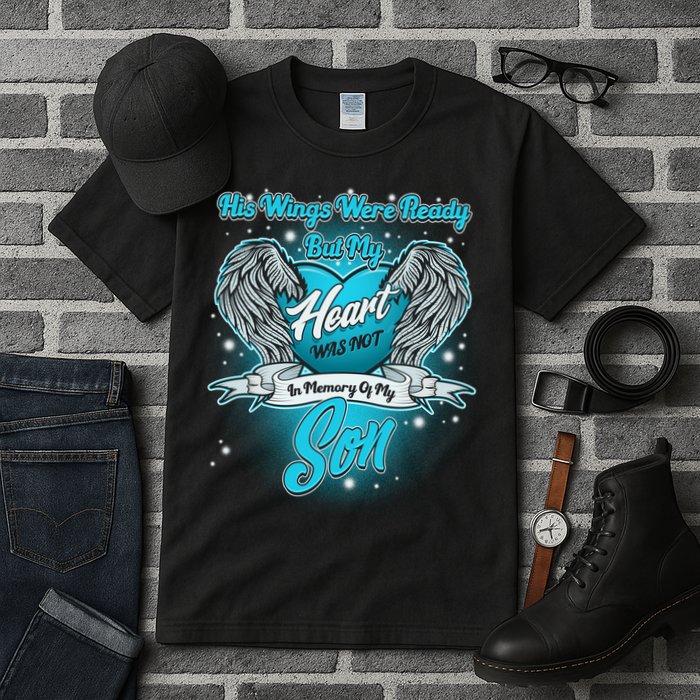 His Wings Were Ready But My Heart Was Not In Memory of My Son Tall T-Shirt