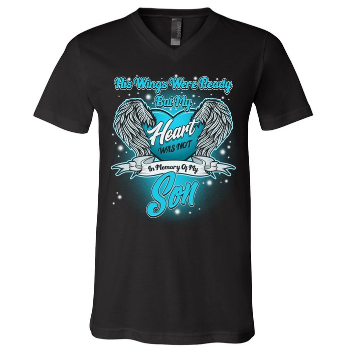 His Wings Were Ready But My Heart Was Not In Memory of My Son V-Neck T-Shirt