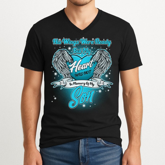 His Wings Were Ready But My Heart Was Not In Memory of My Son V-Neck T-Shirt