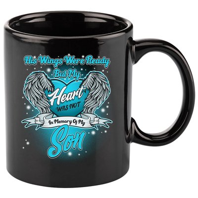 His Wings Were Ready But My Heart Was Not In Memory of My Son 11oz C Handle Ceramic Mug