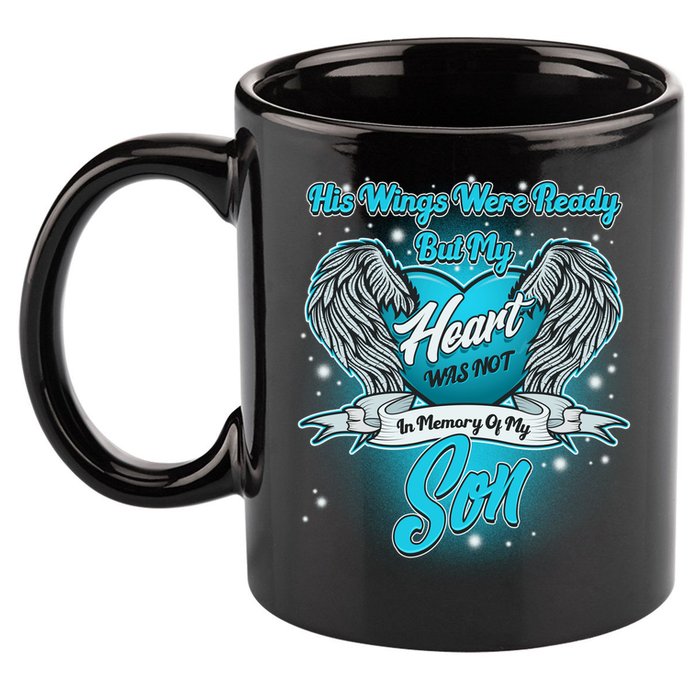 His Wings Were Ready But My Heart Was Not In Memory of My Son 11oz C Handle Ceramic Mug