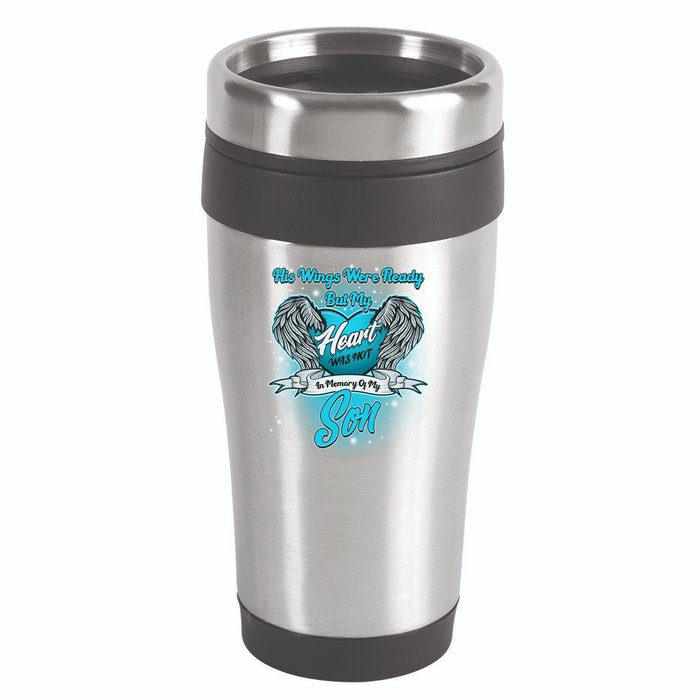 His Wings Were Ready But My Heart Was Not In Memory of My Son 16oz Travel Tumbler