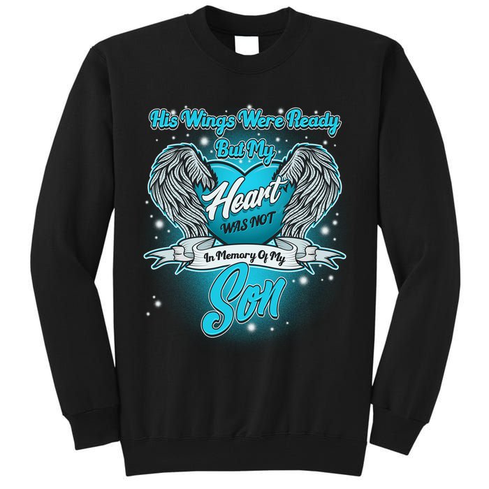 His Wings Were Ready But My Heart Was Not In Memory of My Son Tall Sweatshirt