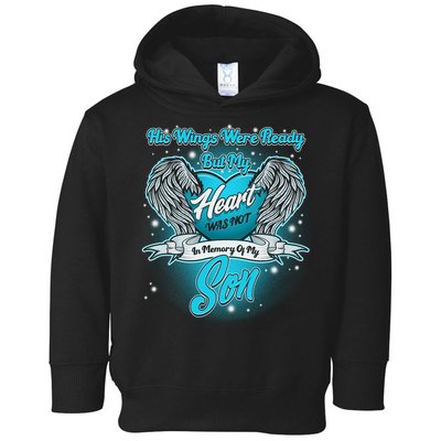 His Wings Were Ready But My Heart Was Not In Memory of My Son Toddler Hoodie
