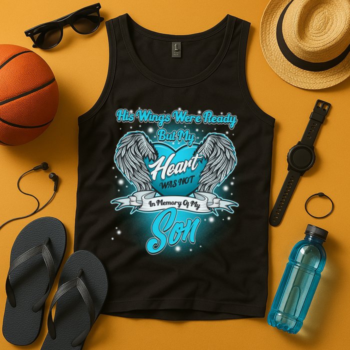 His Wings Were Ready But My Heart Was Not In Memory of My Son Tank Top