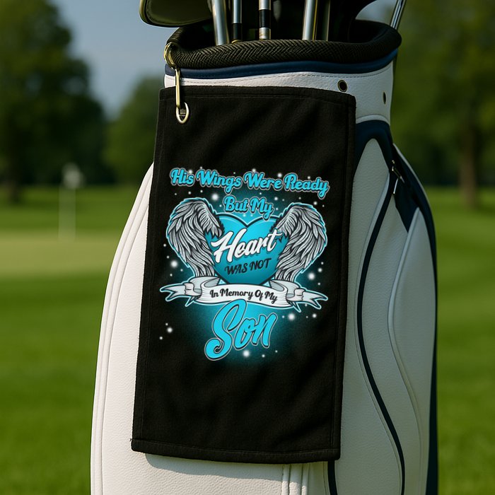 His Wings Were Ready But My Heart Was Not In Memory of My Son Golf Towel
