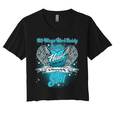 His Wings Were Ready But My Heart Was Not In Memory of My Son Crop Top