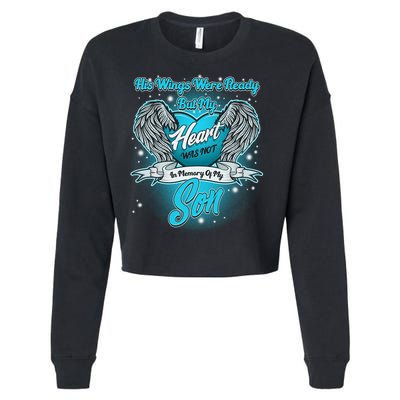 His Wings Were Ready But My Heart Was Not In Memory of My Son Cropped Pullover Crew