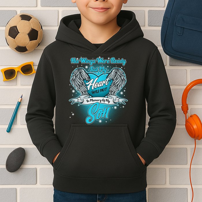 His Wings Were Ready But My Heart Was Not In Memory of My Son Kids Hoodie