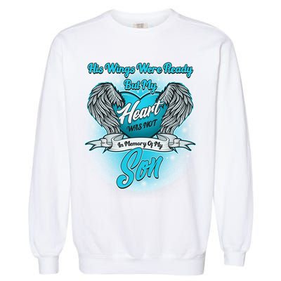 His Wings Were Ready But My Heart Was Not In Memory of My Son Garment-Dyed Sweatshirt