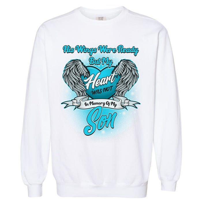 His Wings Were Ready But My Heart Was Not In Memory of My Son Garment-Dyed Sweatshirt