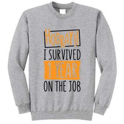 Hooray I Survived 1 Year Employees Appreciation Day Tall Sweatshirt