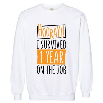 Hooray I Survived 1 Year Employees Appreciation Day Garment-Dyed Sweatshirt