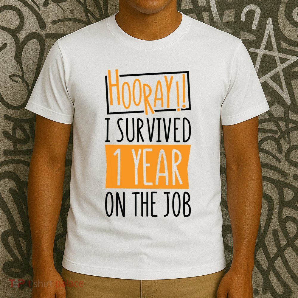 Hooray I Survived 1 Year Employees Appreciation Day T-Shirt