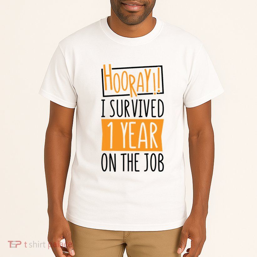 Hooray I Survived 1 Year Employees Appreciation Day Tall T-Shirt