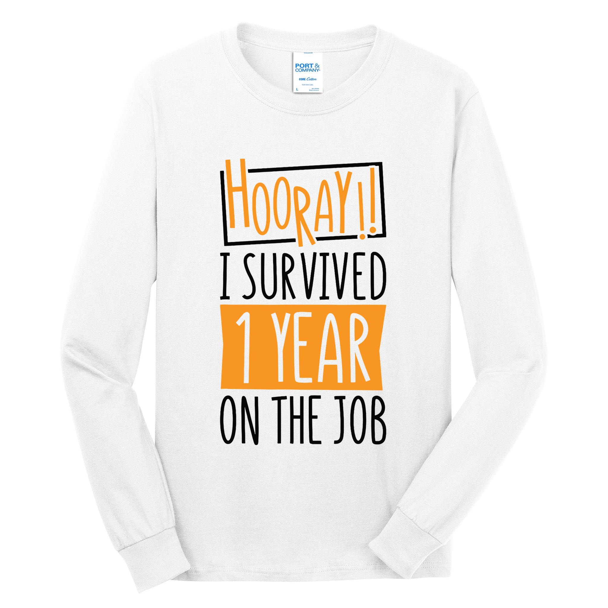 Hooray I Survived 1 Year Employees Appreciation Day Tall Long Sleeve T-Shirt
