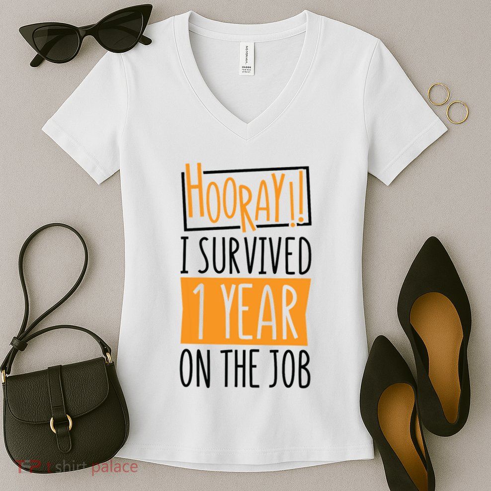 Hooray I Survived 1 Year Employees Appreciation Day Women's V-Neck T-Shirt