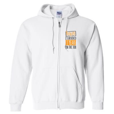 Hooray I Survived 1 Year Employees Appreciation Day Full Zip Hoodie