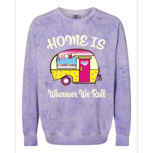 Home Is S Camper Gift Cute Funny Rv Camping Gift Colorblast Crewneck Sweatshirt