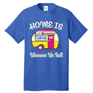 Home Is S Camper Gift Cute Funny Rv Camping Gift Tall T-Shirt