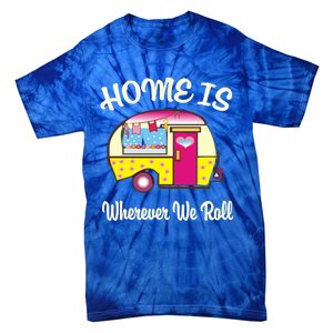 Home Is S Camper Gift Cute Funny Rv Camping Gift Tie-Dye T-Shirt