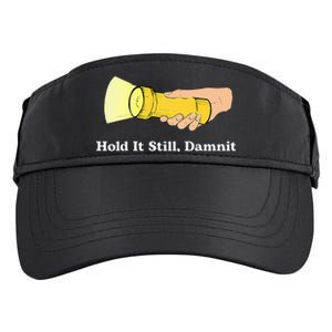 Hold It Still Damnit Yellow Flashlight Light Funny Adult Drive Performance Visor