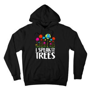 Hippie I Speak For Trees Earth Day Save Earth Tall Hoodie