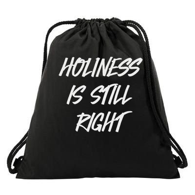 Holiness Is Still Right Drawstring Bag