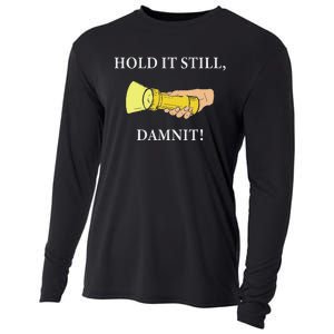 Hold It Still Damnit! Funny Design Cooling Performance Long Sleeve Crew