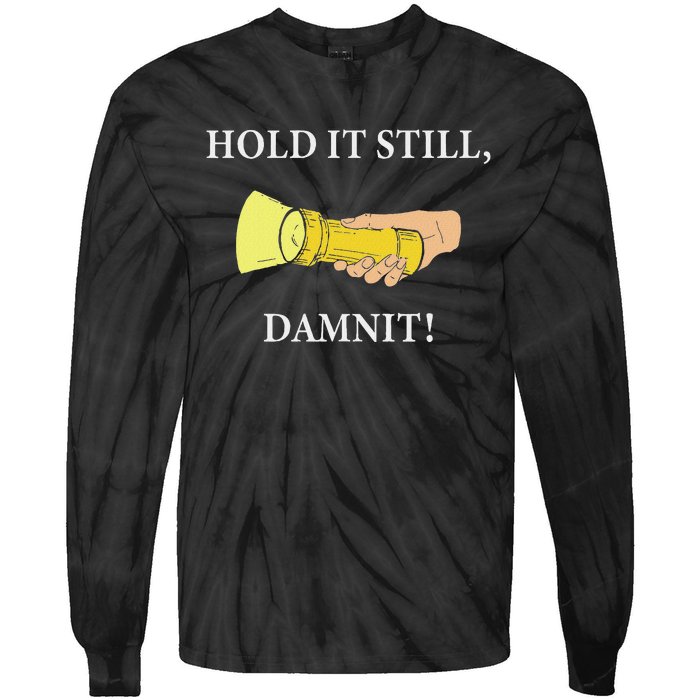 Hold It Still Damnit! Funny Design Tie-Dye Long Sleeve Shirt