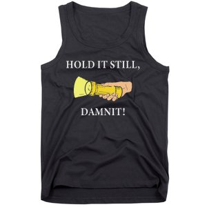 Hold It Still Damnit! Funny Design Tank Top