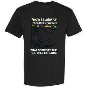 How I Sleep At Night Knowing Someday The Sun Will Explode Garment-Dyed Heavyweight T-Shirt