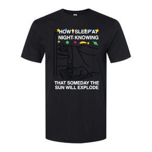 How I Sleep At Night Knowing Someday The Sun Will Explode Softstyle CVC T-Shirt