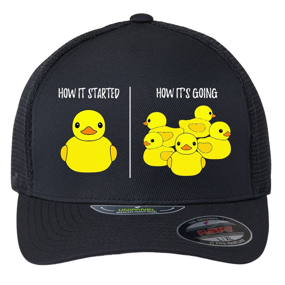 How It Started How Its Going Bath Duckie Toy Rubber Duck Flexfit Unipanel Trucker Cap