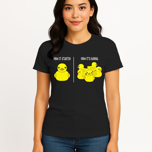 How It Started How Its Going Bath Duckie Toy Rubber Duck Womens T-Shirt