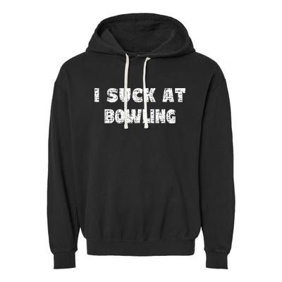 Hilarious I Suck At Bowling Bowler Quote Garment-Dyed Fleece Hoodie