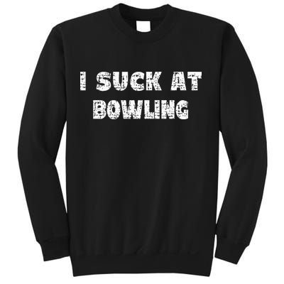 Hilarious I Suck At Bowling Bowler Quote Sweatshirt
