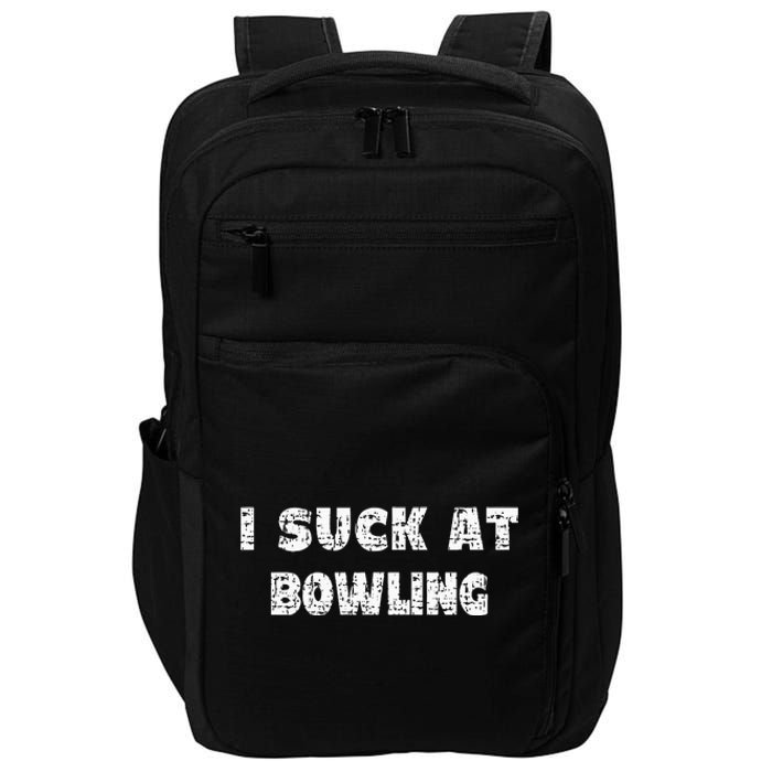 Hilarious I Suck At Bowling Bowler Quote Impact Tech Backpack