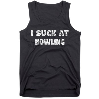 Hilarious I Suck At Bowling Bowler Quote Tank Top