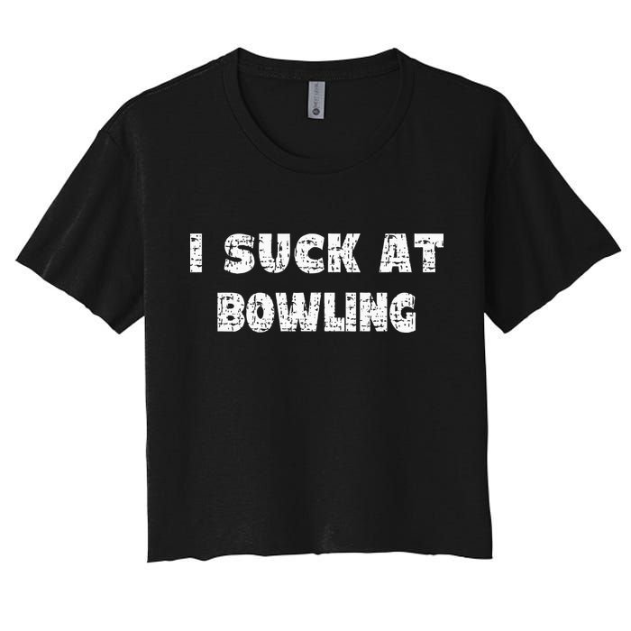Hilarious I Suck At Bowling Bowler Quote Women's Crop Top Tee