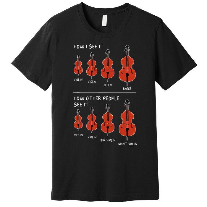 How I See It Cello Premium T-Shirt