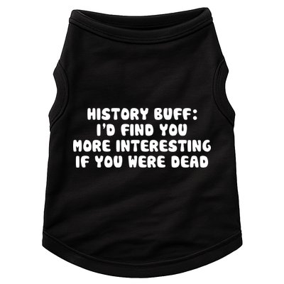 History Buff: I'd Find You More Interesting If You Are Dead Doggie Tank