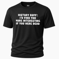 History Buff: I'd Find You More Interesting If You Are Dead Performance Shirt