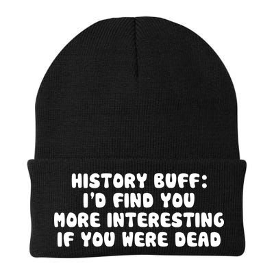 History Buff: I'd Find You More Interesting If You Are Dead Beanie
