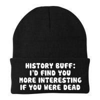 History Buff: I'd Find You More Interesting If You Are Dead Beanie