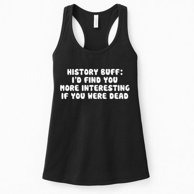 History Buff: I'd Find You More Interesting If You Are Dead Womens Tank Top