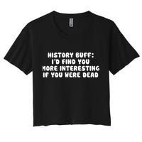 History Buff: I'd Find You More Interesting If You Are Dead Crop Top