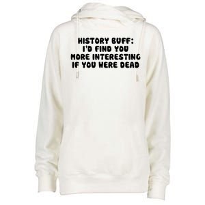 History Buff: I'd Find You More Interesting If You Are Dead Womens Funnel Neck Pullover Hood