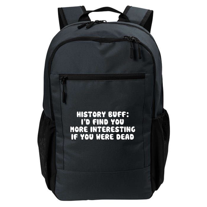 History Buff: I'd Find You More Interesting If You Are Dead Backpack